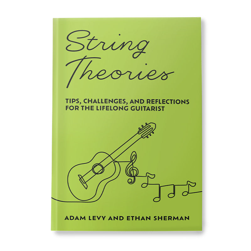 String Theories: Tips, Challenges, and Reflections for the Lifelong Guitarist