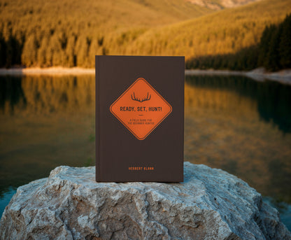 Ready, Set, Hunt!: A Field Guide for the Beginner Hunter