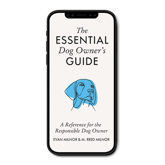 The Essential Dog Owner's Guide: A Reference for the Responsible Dog Owner E-book