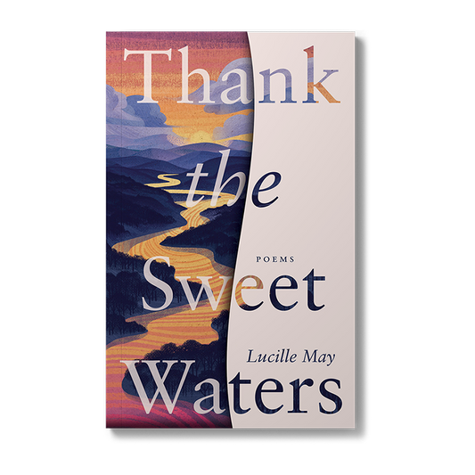 Thank the Sweet Waters: Poems PRE-ORDER (Ships by Dec 2, 2025)